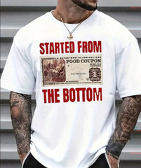 Men s Started From The Bottom Funny Graphic T-Shirt Streetwear Tee