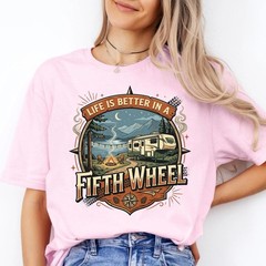Life is Better in a Fifth Wheel Shirt, Cozy RV Camping Tee Unisex T-Shirt