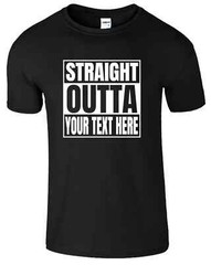 Straight Outta Shirt Custom Made Tee Personalized Shirt Your Own Printed Text