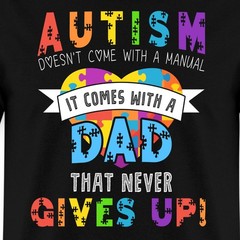 Autism Awareness Month Autism Dad Quote Men’s T-Shirt