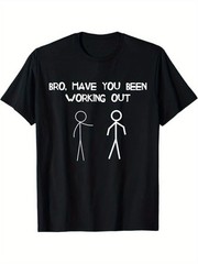 Funny Stick for Man “Have You Been Working Out?” Men’s Cotton T-Shirt – Bla