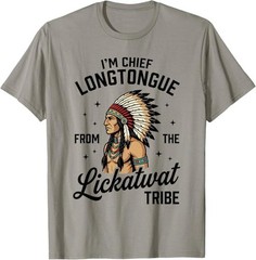 Chief Longtongue from The Lickatwat Tribe Inappropriate T-Shirt