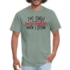 I’m Only Sarcastic When I Speak T-Shirt
