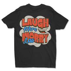 Custom T-Shirt Laugh More Dtf Print On Next Level T-Shirt unisex Soft Cotton ￼