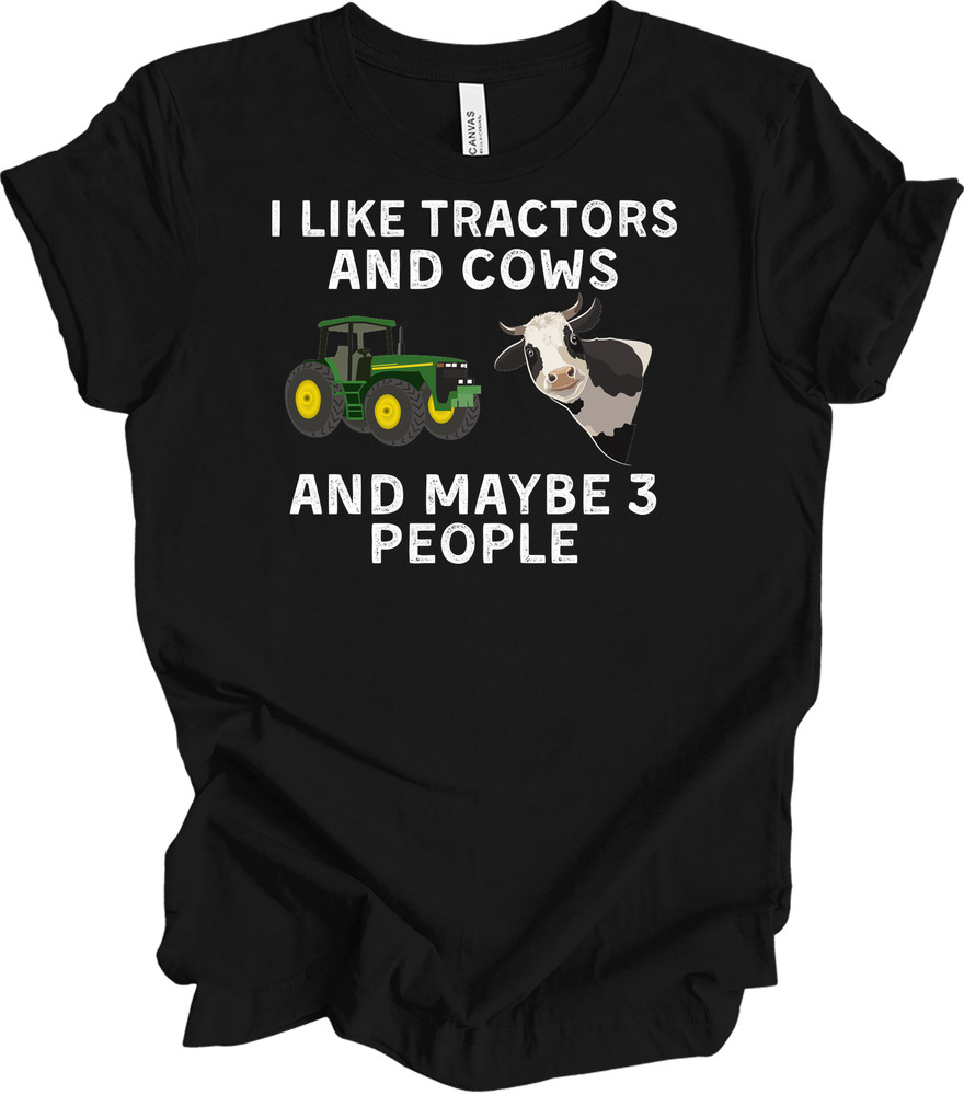 I Like Tractors and Cows and Maybe 3 People Funny T-Shirt