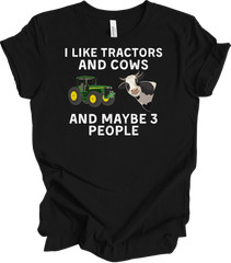 I Like Tractors and Cows and Maybe 3 People Funny T-Shirt