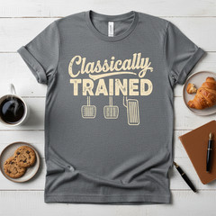 Classically Trained Manual Car Pedals Driving Humor Unisex T-Shirt TA79