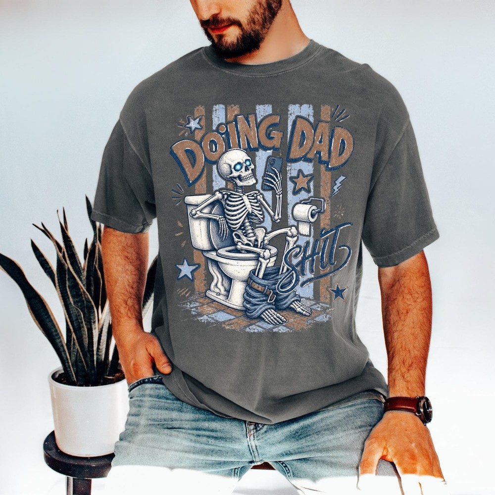 Doing Dad Shirt Funny Dad Tee Skeleton Fathers Day Gift S-3XL