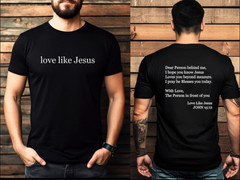 Dear person behind me Love like Jesus t-shirt Christian shirt Gift for him