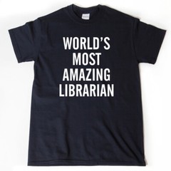World’s Most Amazing Librarian T-shirt Funny Library Books Reader Read Tee Shirt