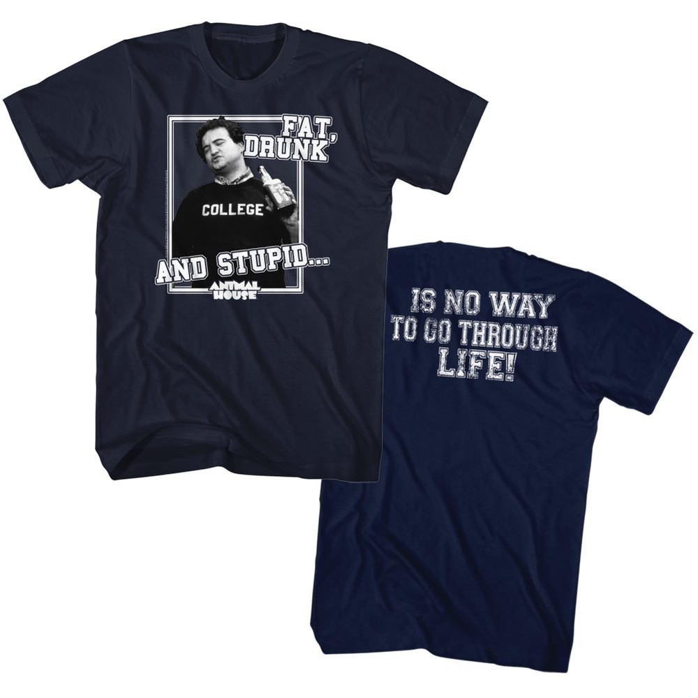 Animal House Movie Fat Drunk & Stupid Is No Way To Go Through Life Men’s T Shirt