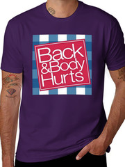 Funny ‘Back And Body Hurts’ T-Shirt