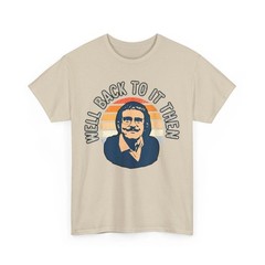 Well Back To It Then Funny Motivational T-Shirt