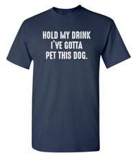 Gotta Pet This Dog Sarcastic Humor Graphic Super Soft Ring Spun Funny T Shirt