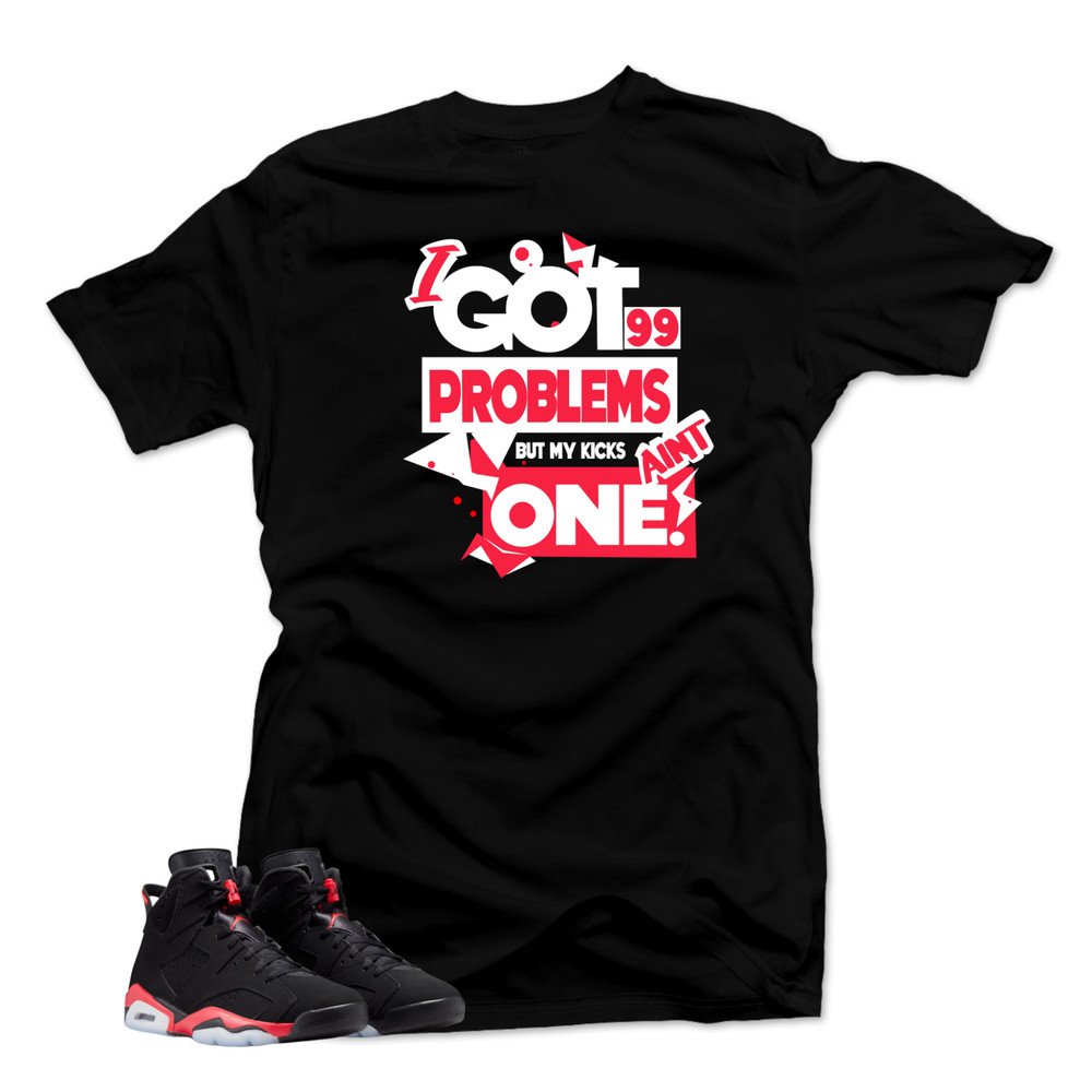 Shirt To Match Jordan 6 Infrared Salesman – 99 Problems Snelos Match Shirts
