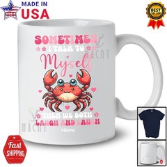 Sometimes I Talk Myself We Both Laugh; Lovely Custom Name Crab Animal Shirt