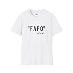 Funny FAFO God Shirt Dark Humor Meme Graphic White Tee Sarcastic Shirt