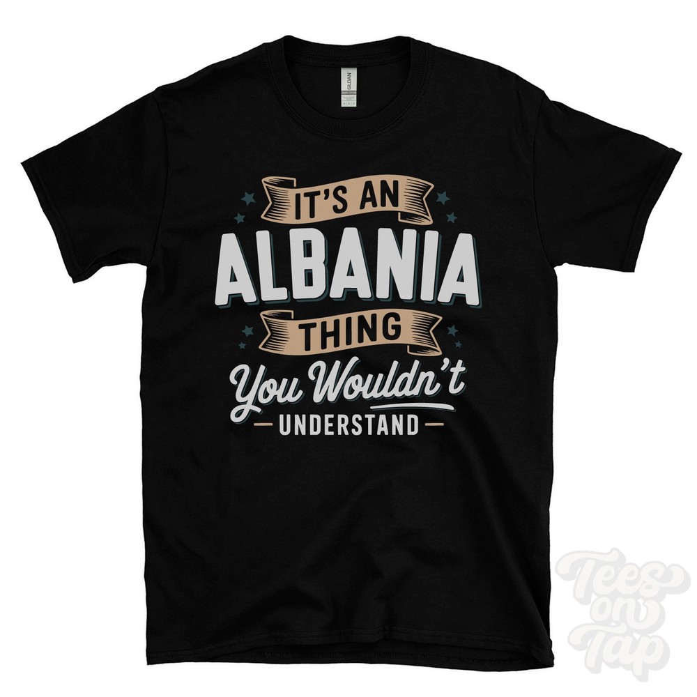 IT’S AN ALBANIA THING YOU WOULDN’T UNDERSTAND T-SHIRT name surname family gift
