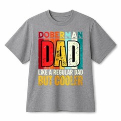 Doberman Dad Like A Regular Dad But Cooler Funny Father Retro Cotton T-Shirt