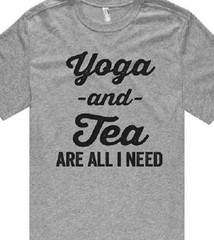 Yoga and Tea are all I need T shirt tee Unisex Training workout healthy coffee