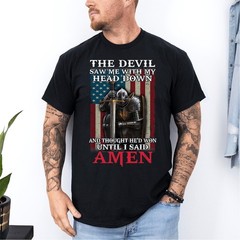 Devil Saw Me with My Head Thought He’d Won Until I Said Amen T-Shirt
