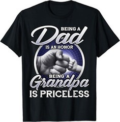 Being A Dad Is An Honor Being A Grandpa Is Priceless Unisex T-Shirt
