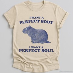 I Want a Perfect Body I Want a Perfect Soul Shirt, Funny Capybara Meme T-shirt