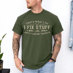 That’s What I Do I Fix Stuff and I Know Things Funny Men T-Shirt