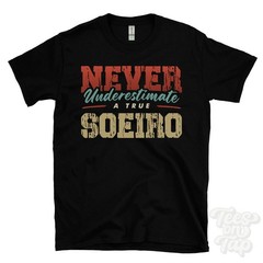 NEVER UNDERESTIMATE A TRUE SOEIRO T-SHIRT – Wear Your Name Proudly