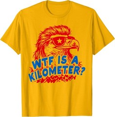 WTF is A Kilometer Patriotic Eagle Humor T-Shirt
