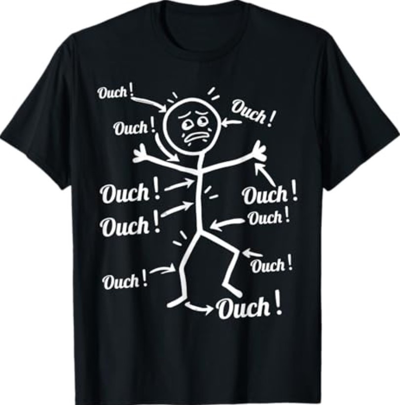 Ouch Ouch Ouch Funny Full Body Pain Humor Comedy Stickman T-Shirt