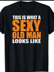 Sexy Old Man Text Printed T-shirt Street Style Cotton mens XXL