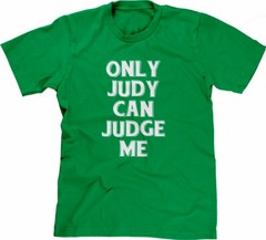 Only Judy Can Judge Me Tshirt funny saying sarcastic humor Funny Tshirts for Men