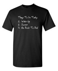 Things to Do Today Sarcastic Humor Graphic Novelty Funny T Shirt