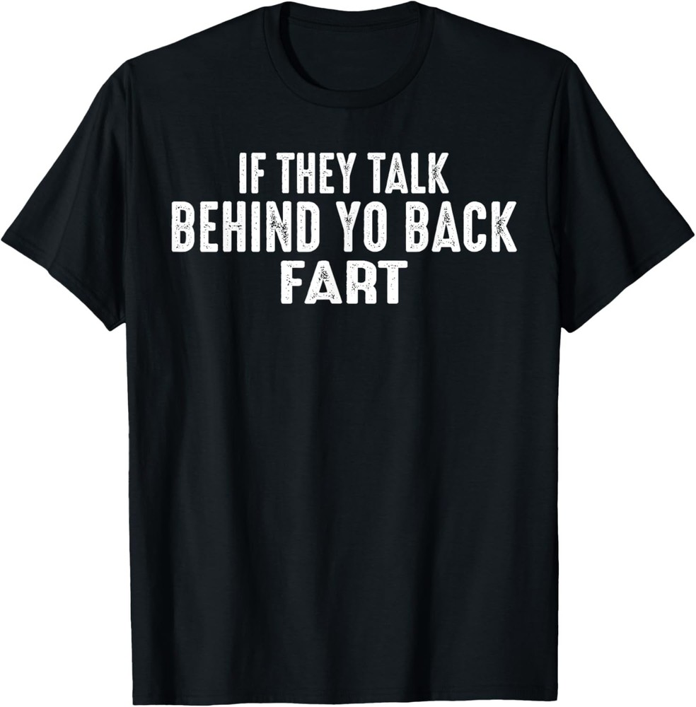 If they talk behind yo back fart funny wolf meme animal T-Shirt