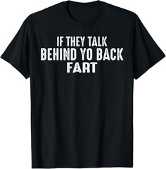 If they talk behind yo back fart funny wolf meme animal T-Shirt