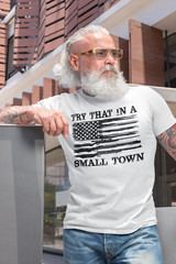 Try That In A Small Town Country Music Political Shirt Patriotic Shirts For Men