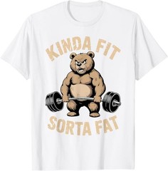 Kinda Fit Sorta Fat – Funny Gym Bear Weightlifting Workout T-Shirt