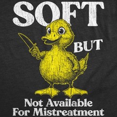 Mens Funny T Shirts Soft But Not Available for Mistreatment Sarcastic Duck