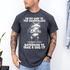 On My Way to The Genderless Bathroom to Take A She It T-Shirt