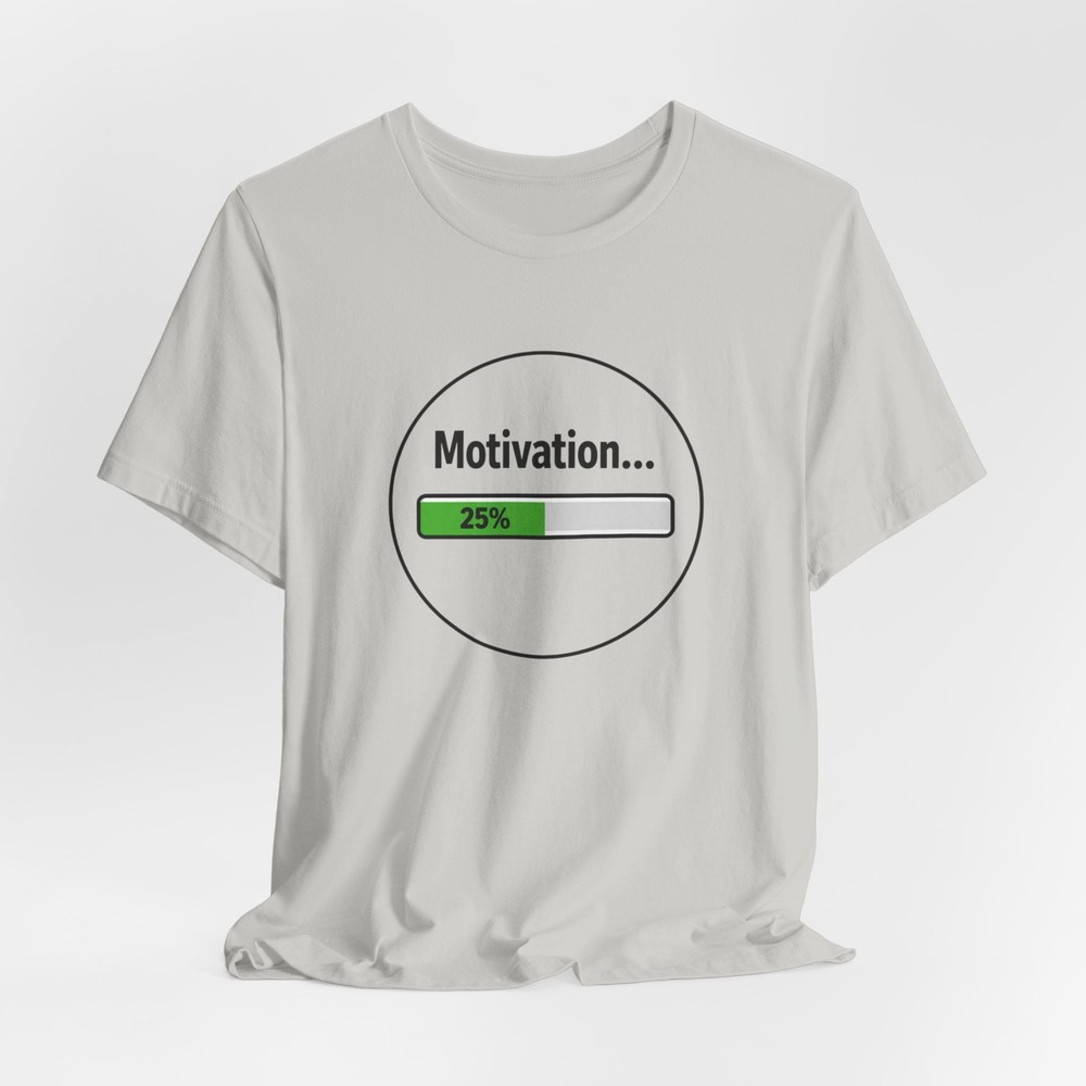 25% Motivation Tee | Soft, Inspiring, and Stylish | Exercise Shirt | Funny Meme