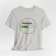 25% Motivation Tee | Soft, Inspiring, and Stylish | Exercise Shirt | Funny Meme
