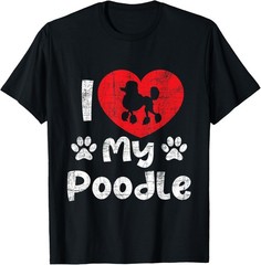 I Love My Poodle – Dog Lover Puppy Pet Trainer Breeder T-Shirt