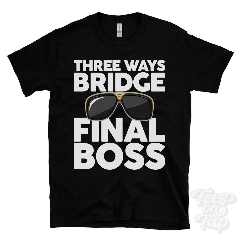 THREE WAYS BRIDGE FINAL BOSS T-SHIRT funny xmas gift chapel saint leonards