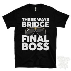 THREE WAYS BRIDGE FINAL BOSS T-SHIRT funny xmas gift chapel saint leonards