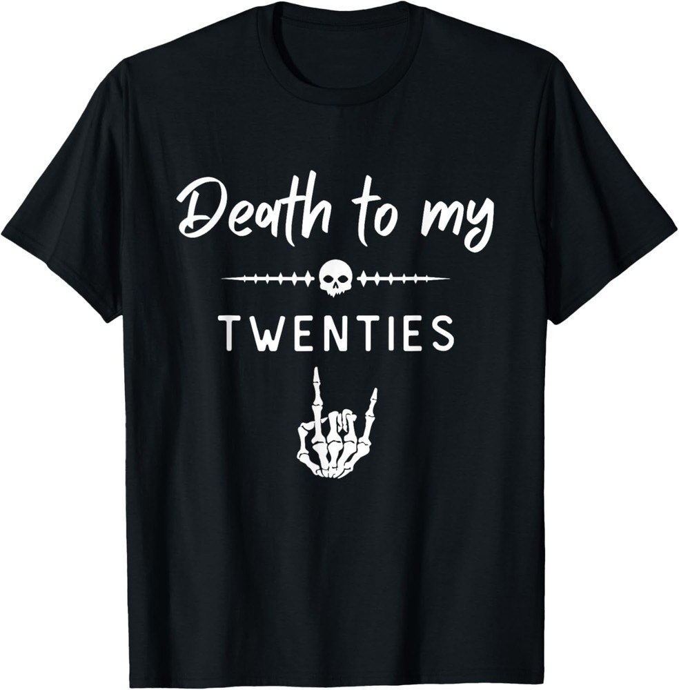 Death to My Twenties 20’s Funeral 30th Birthday Funny Saying T-Shirt
