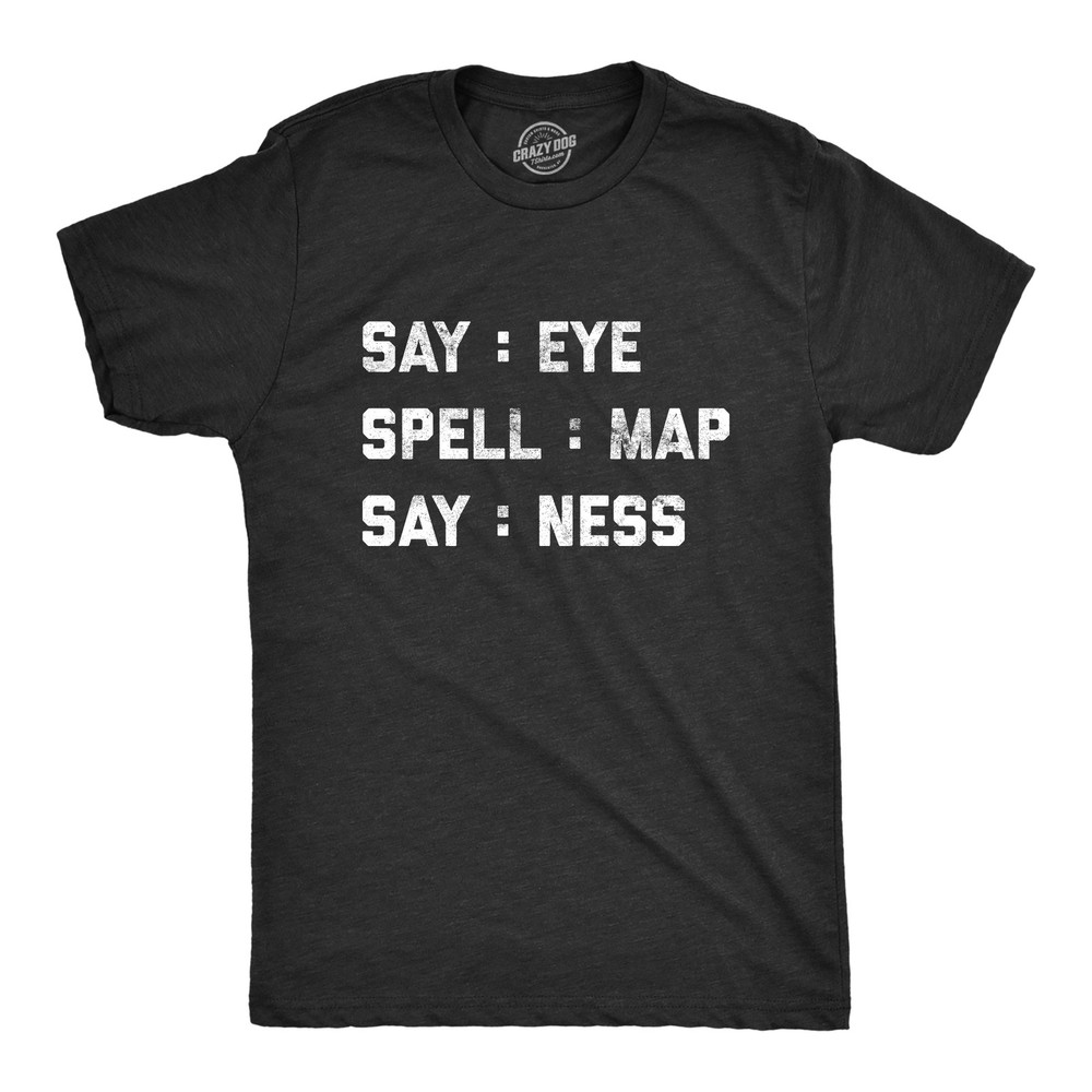 Mens Intelligence Test Say Eye Spell Map Say Ness T Shirt Funny Hidden Message