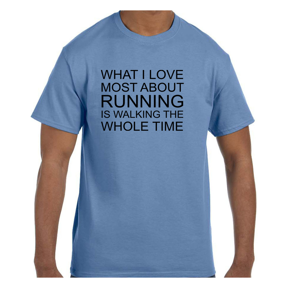 Funny Humor Tshirt What I Love About Running is Walking Short or Long Sleeve