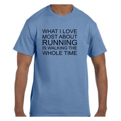 Funny Humor Tshirt What I Love About Running is Walking Short or Long Sleeve