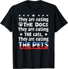 2025/They Are Eating The Dogs The Cats The Pets Funny Gift Unisex T-Shirt